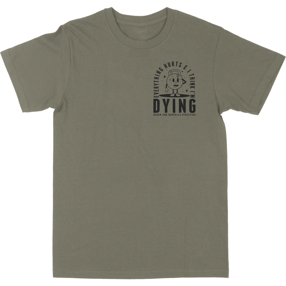 EVERYTHING HURTS & I THINK I'M DYING (Military Green/Black)