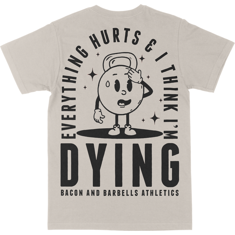 EVERYTHING HURTS & I THINK I'M DYING (Tan/Black)