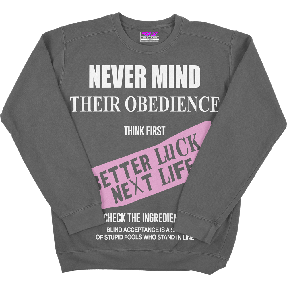BETTER LUCK NEXT LIFE "NEVER MIND THEIR OBEDIENCE" HEAVY CREWNECK (Grey/White/Pink)