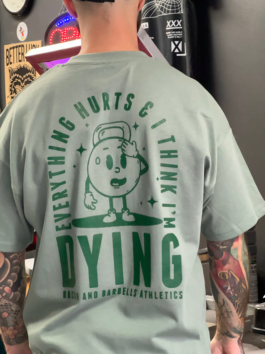 EVERYTHING HURTS & I THINK I'M DYING (Sage/Green)