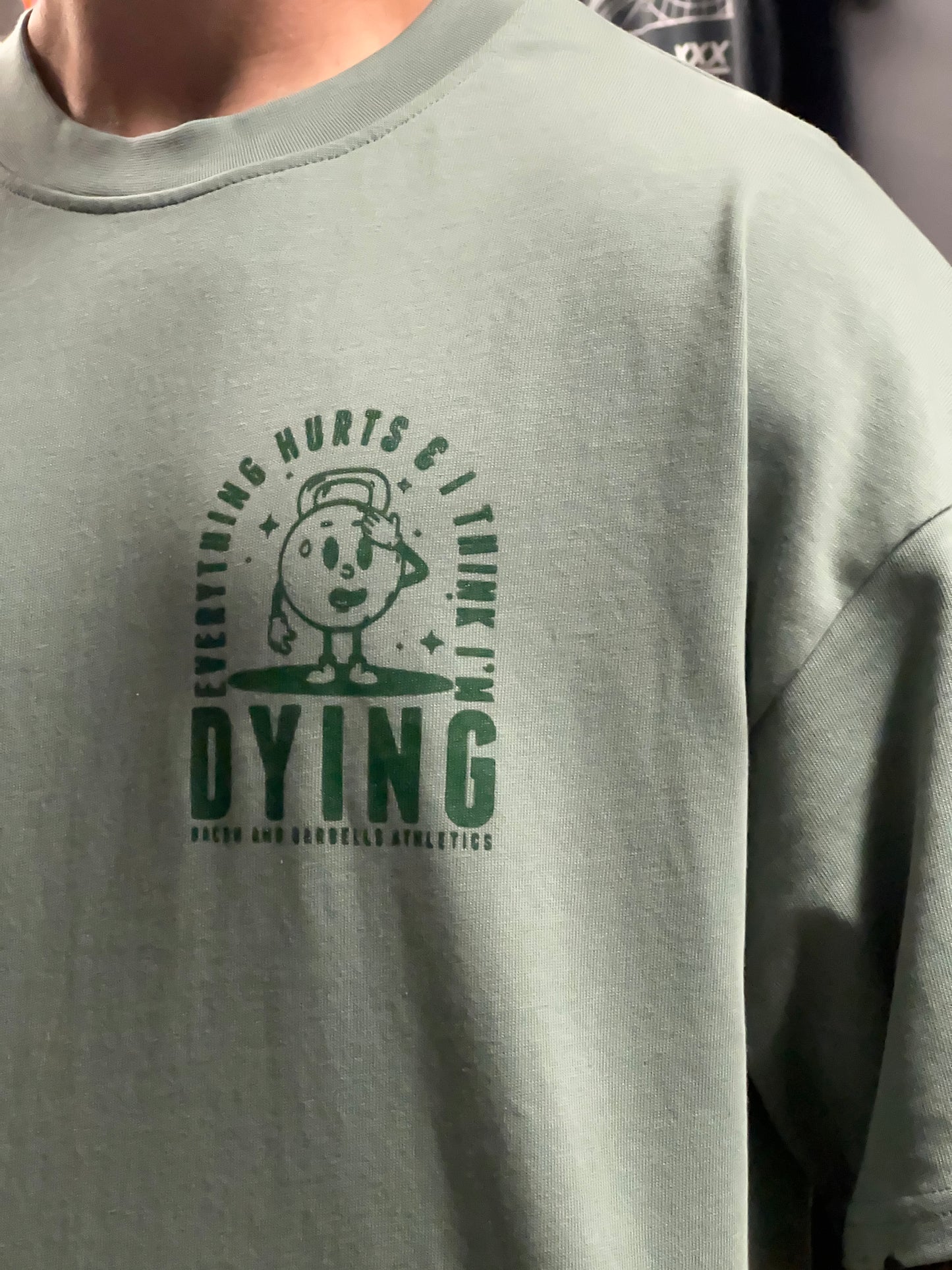 EVERYTHING HURTS & I THINK I'M DYING (Sage/Green)