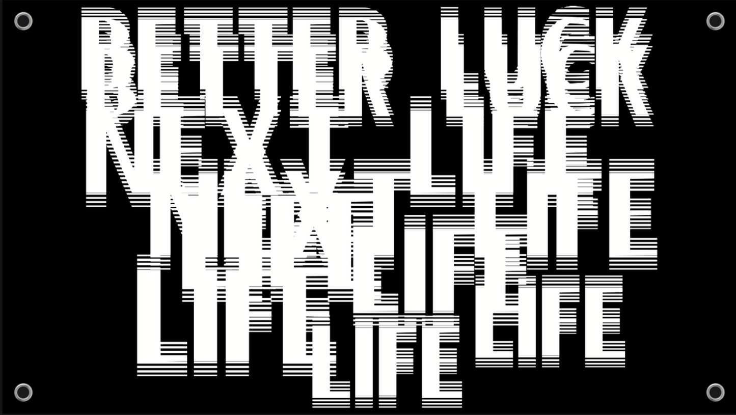 BETTER LUCK NEXT LIFE "LOGO BANNER" (Black/White)