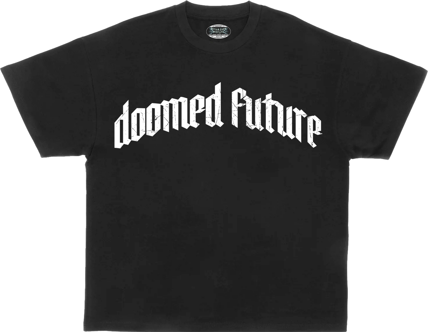 BETTER LUCK NEXT LIFE "DOOMED FUTURE" HEAVYWEIGHT OVERSIZED TEE (Black/White)
