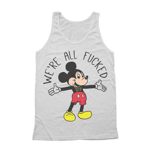 BETTER LUCK NEXT LIFE "WE'RE ALL FUCKED" TANK TOP (White/Fucked)