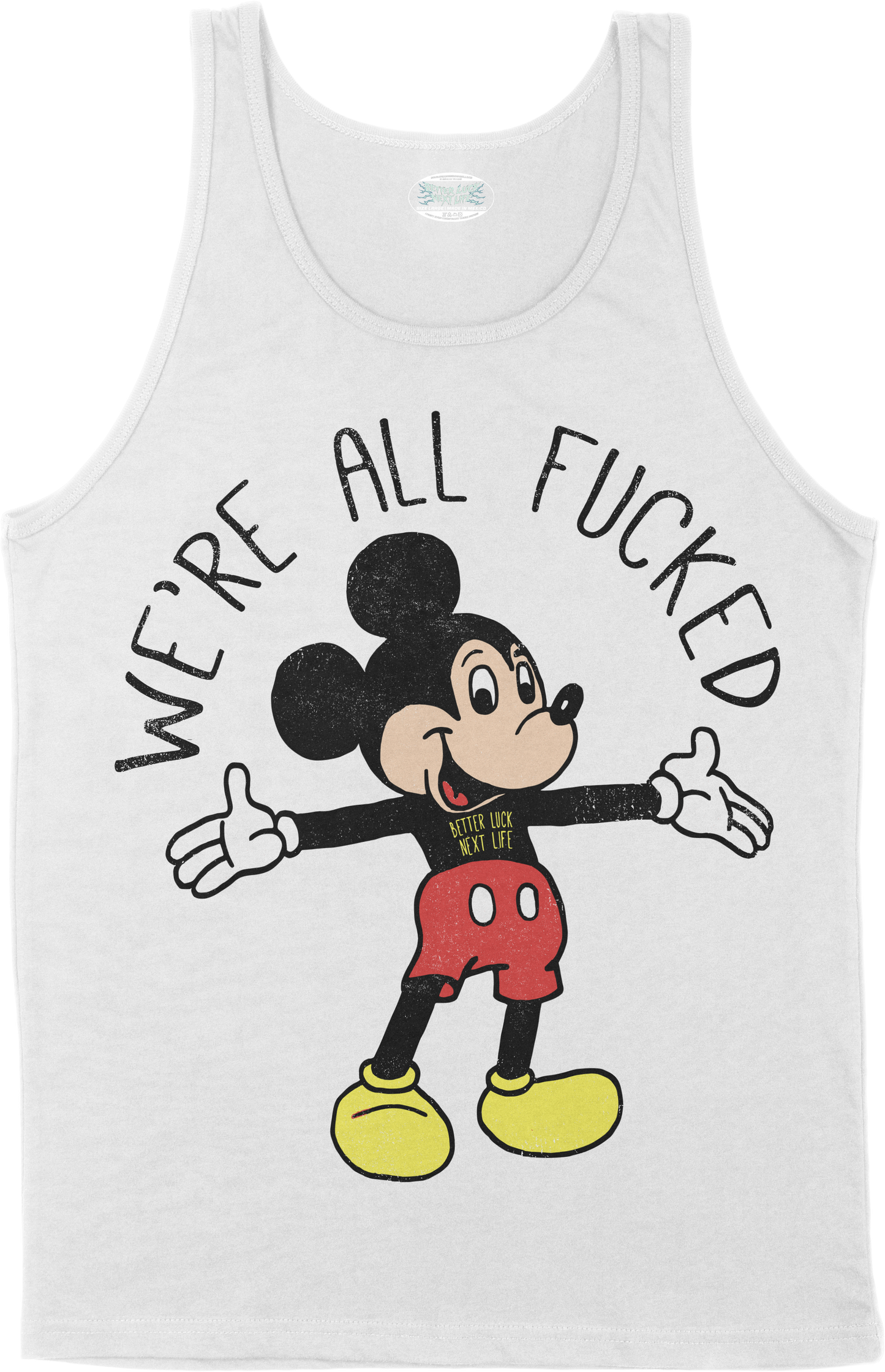 BETTER LUCK NEXT LIFE "WE'RE ALL FUCKED" TANK TOP (White/Fucked)