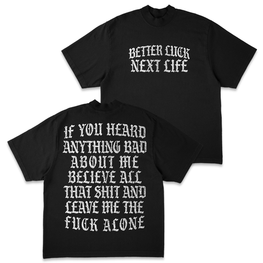 BETTER LUCK NEXT LIFE "LEAVE ME ALONE" HEAVYWEIGHT OVERSIZED TEE (2 COLOUR OPTIONS)