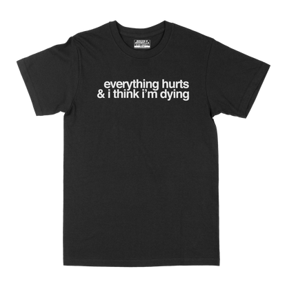 "EVERYTHING HURTS" OG 2019 DESIGN (Black/White)