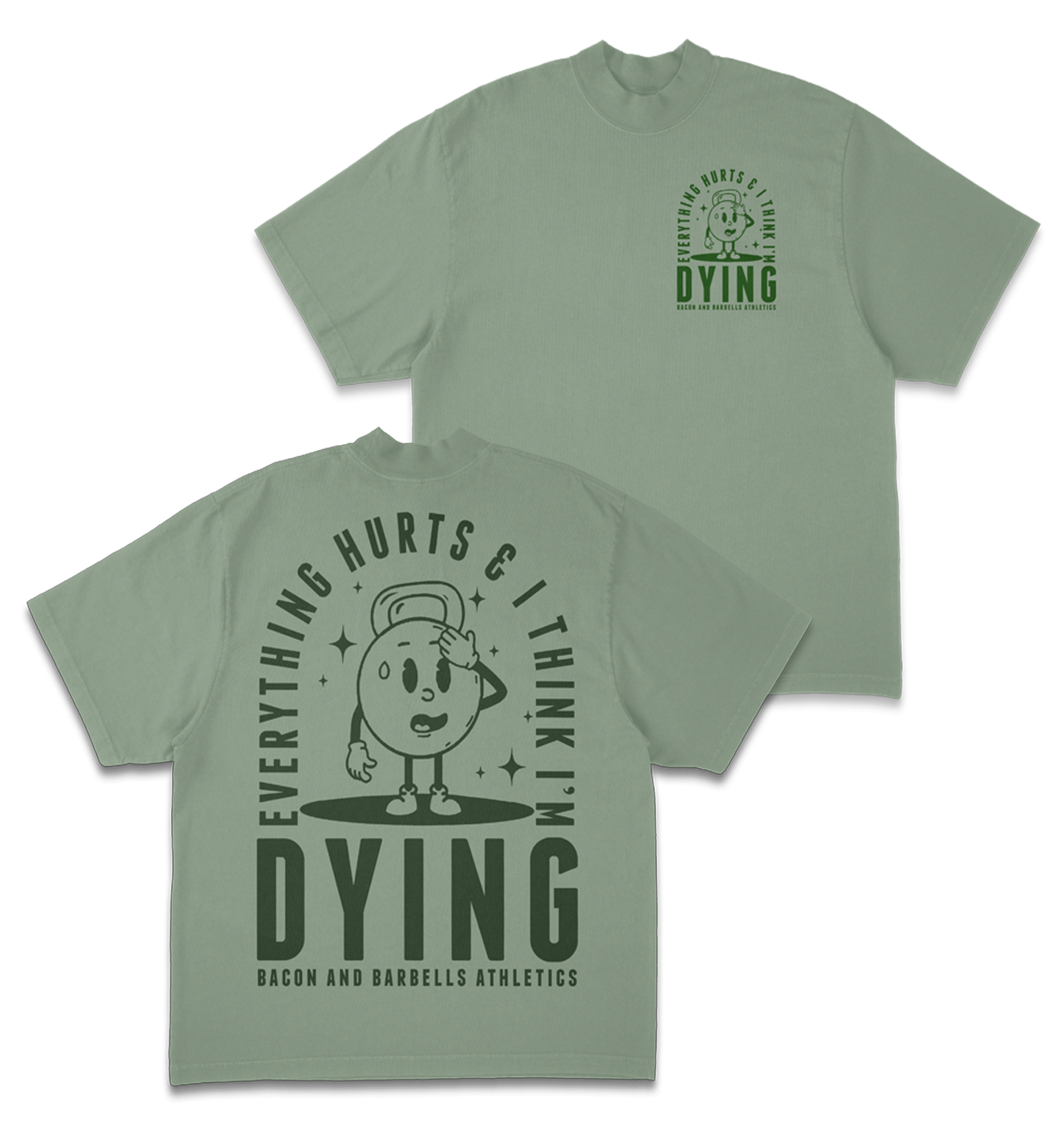 EVERYTHING HURTS & I THINK I'M DYING (Sage/Green)