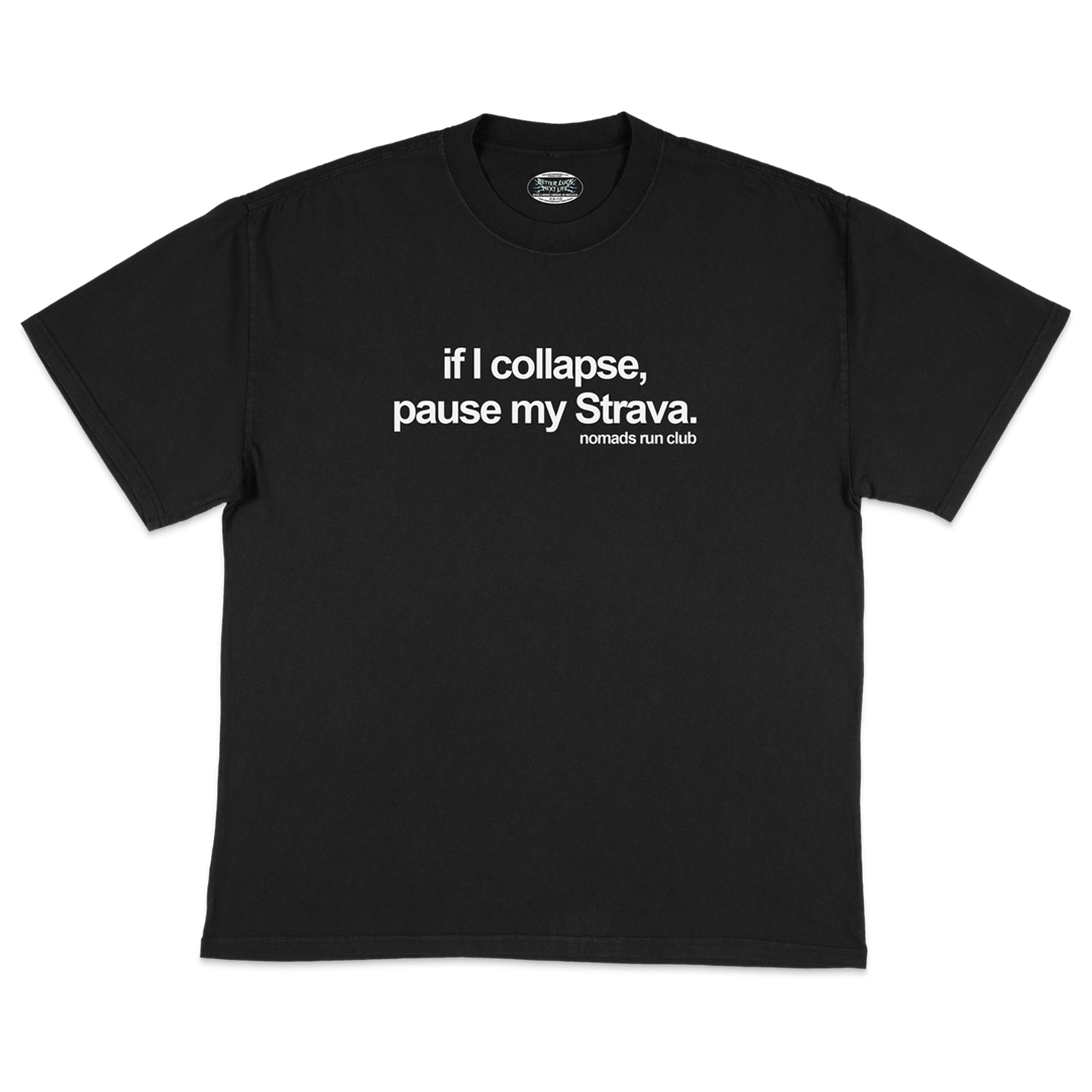NOMADS RUN CLUB "IF I COLLAPSE, PAUSE MY STRAVA" TEE (Black/White)